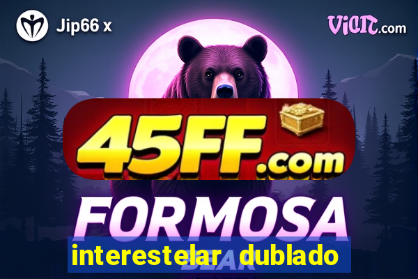 interestelar dublado 4k interestelar filme completo dublado 4k